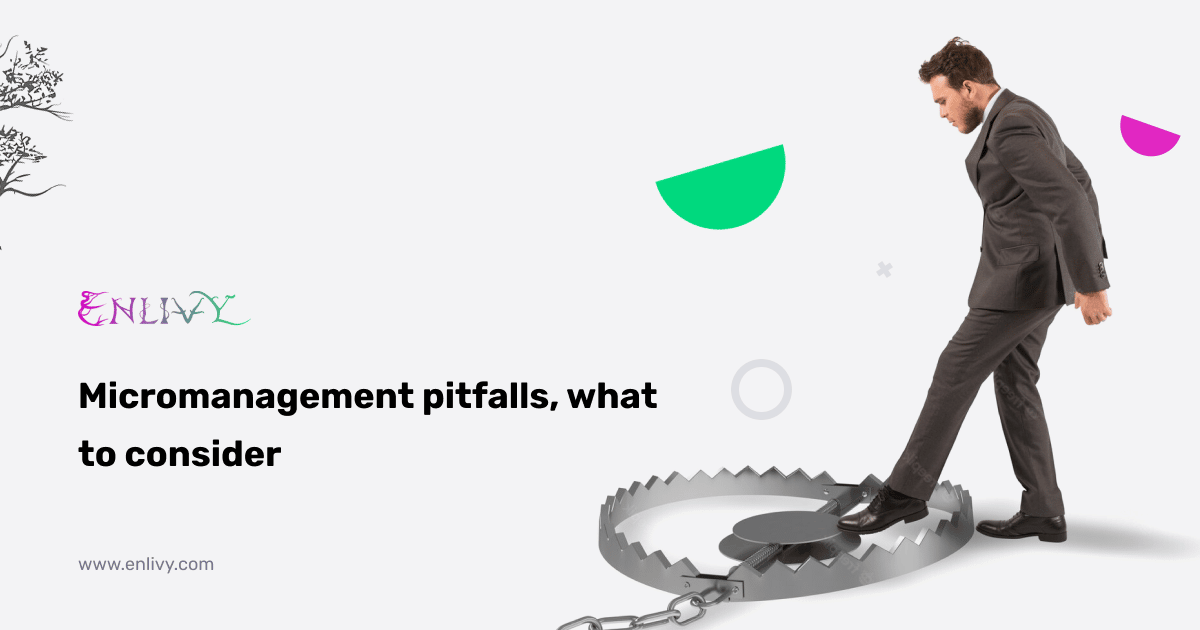 Micromanagement pitfalls, what to consider