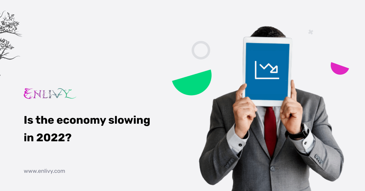 Is the economy slowing in 2022?