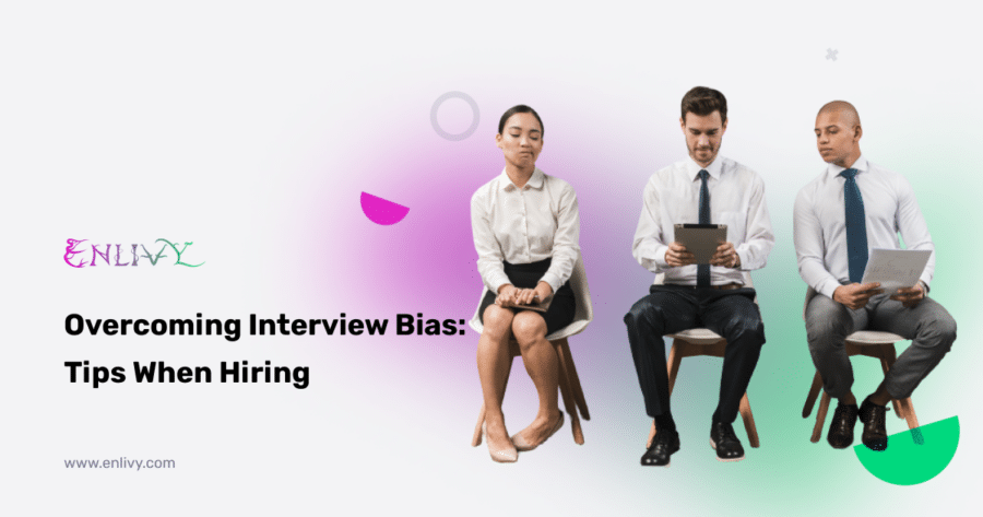 overcoming interview bias tips when recruiting