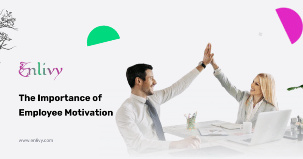 the importance of employee motivation